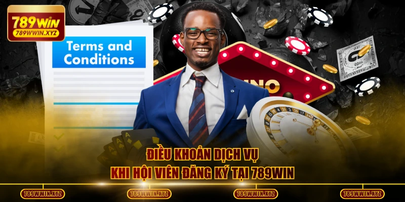 Quy Tắc Điều Khoản Dịch Vụ 789WIN Cập Nhật Mới Nhất 2026 2 Điều khoản dịch vụ khi hội viên đăng ký tại 789WIN