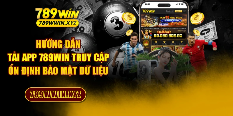 Hướng Dẫn Tải App 789WIN Truy Cập Ổn Định Bảo Mật Dữ Liệu 1 Hướng Dẫn Tải App 789WIN Truy Cập Ổn Định Bảo Mật Dữ Liệu