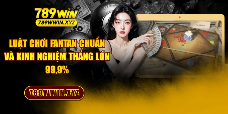 Luật Chơi Fantan Chuẩn Và Kinh Nghiệm Thắng Lớn 99,9% 1 Luật Chơi Fantan Chuẩn Và Kinh Nghiệm Thắng Lớn 99,9%