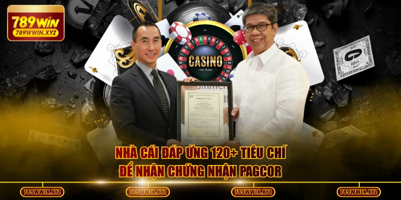 4 Giấy Phép Hoạt Động Khẳng Định Uy Tín, Chất Lượng 789WIN 2 Nhà cái đáp ứng 120+ tiêu chí để nhận chứng nhận PAGCOR
