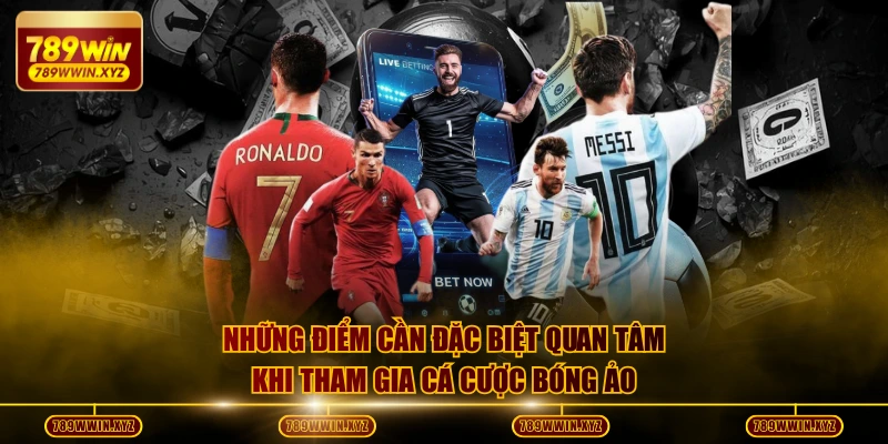 Cá Cược Bóng Ảo - Cơ Hội Sinh Lời Vượt Trội Nhất Năm 2026 4 Những điểm cần đặc biệt quan tâm khi tham gia cá cược bóng ảo