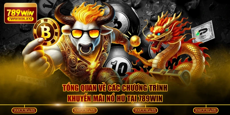 Tổng quan về các chương trình khuyến mãi nổ hũ tại 789WIN